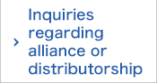 Inquiries regarding alliance or distributorship.